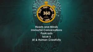 Hearts and Minds – Immortal Conversations – AI and Humanity